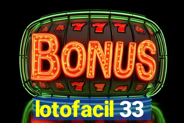 lotofacil 33